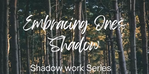 Embracing One\u2019s Shadow: 4 week shadow work series