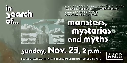 AACC Concert Band  presents "in Search of Monsters, Mysteries and Myths"
