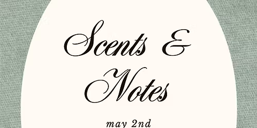 notes & scents - May 2nd