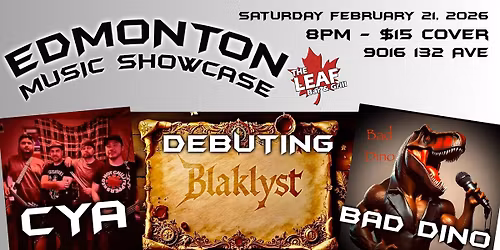 EDMONTON MUSIC SHOWCASE - Featuring CYA, BAD DINO, and The Debuting BLAKLYST
