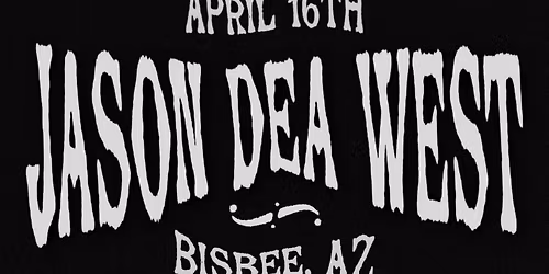 Jason Dea West @ The Bisbee Grand - Bisbee AZ