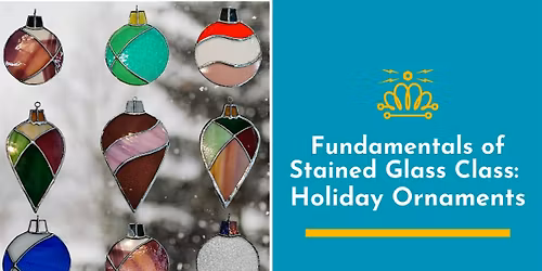 Fundamentals of Stained Glass: Holiday Ornaments