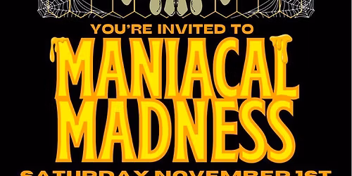 \u2620\ufe0f\ud83d\udc80 MANIACAL MADNESS \ud83d\udc80\u2620\ufe0f