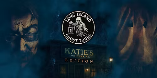 Long Island Ghost Stories - Katie's Edition