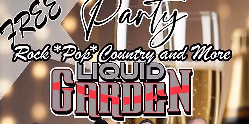 ARTIES NEW YEARS EVE PARTY - Free -  LIQUID GARDEN BAND
