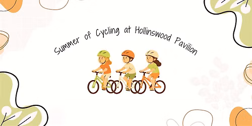 Summer of Cycling at Hollinswood Pavilion - Week 4