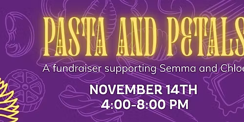 Pasta & Petals: A Fundraiser Supporting Semma and Chloe