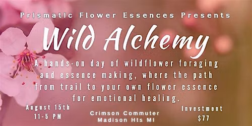Wild Alchemy: Crafting Your Own Flower Essence