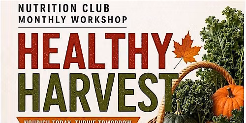 Nutrition Club Monthly Workshop: Healthy Harvest
