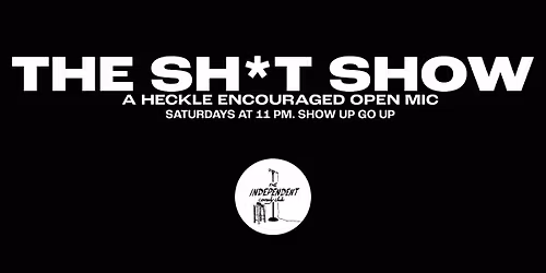 STANDUP | SH*T SHOW: A Heckle-Encouraged Open Mic