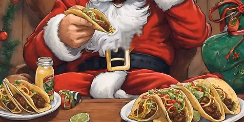 TACOS WITH SANTA AND MRS CLAUS!!!