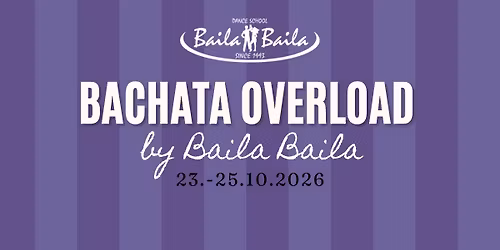 Bachata Overload by Baila Baila 23.-25.10.2026!