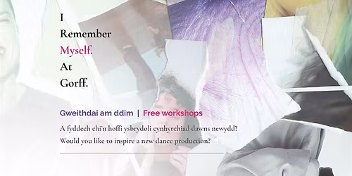 Workshop: I Remember Myself\/\/ Gweithdy: At Gorff.