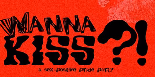 WANNA K*SS?!  A PRIDE MIXER