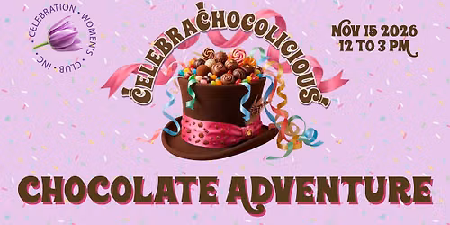 Celebrachocolicious Chocolate Adventure (Celebration Women's Club)