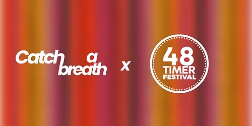 Catch a Breath X 48TIMER Festival