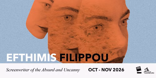 Efthimis Filippou : Screenwriter of the Absurd and Uncanny