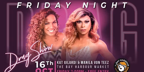 DRAG IN THE BAY WITH KAT GILARDI AND MANILA VON TEEZ