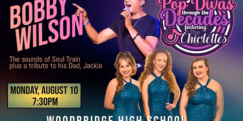 Pop Divas Through The Decades Featuring THE CHICLETTES~ plus BOBBY WILSON FREE OUTDOOR CONCERT