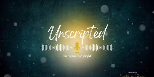Unscripted: an open mic night