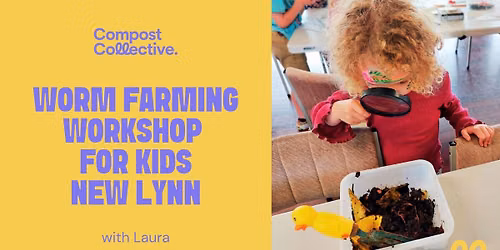 Free Worm Farming Workshop for Kids \u2013 New Lynn