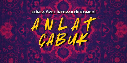 ANLAT \u00c7ABUK - KADINLARA \u00d6ZEL \u0130NTERAKT\u0130F KOMED\u0130 GECES\u0130