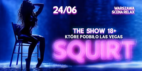 SQUIRT \u2014 Show, kt\u00f3re podbi\u0142o Las Vegas!