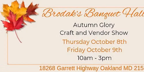 Brodak's Banquet Hall Autumn Glory Craft and Vendor and Show