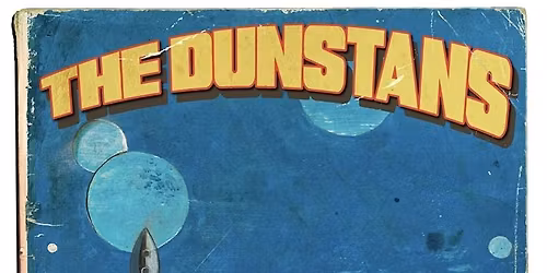 The Dunstans Live in the Westgate (6pm show)