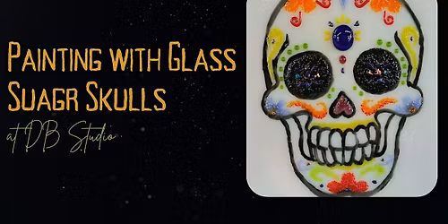 Painting with Glass; Sugar Skulls | db Studio Fused Glass
