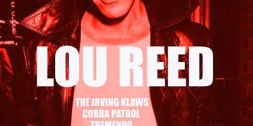 11th Tribute to LOU REED Concert The Irving Klaws Tremendo Cobra Patrol & MORE Nietzsche's 3\/6\/2026