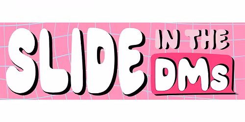 Slide in the DMs