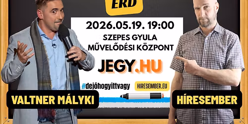 \u00dclj le, egyes! H\u00edresember \u00e9s M\u00e1lyki k\u00f6z\u00f6s stand up est \/\/ \u00c9rd