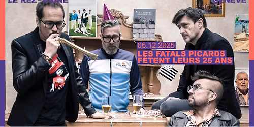 LES FATALS PICARDS FE\u0302TENT LEURS 25 ANS | Le Rez-Usine Gen\u00e8ve