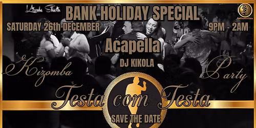 Testa com Testa Boxing Day PARTY\u2605Saturday 26th December 2026 Acapella\u2605DJ KIkola