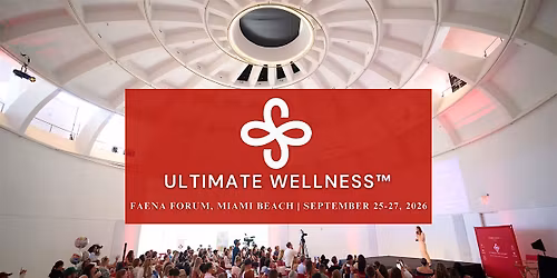 Ultimate Wellness Conference at FAENA Forum, Miami Beach, 2026