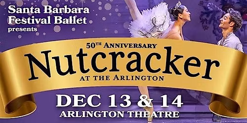 Santa Barbara Festival Ballet's 50th Nutcracker at the Arlington Theatre!