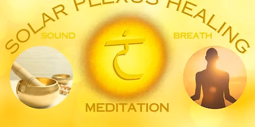 Solar Plexus Chakra Healing with Sound, Breath & Meditation