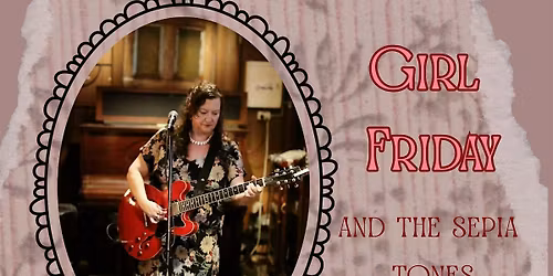Girl Friday and The Sepia Tones