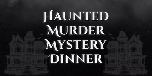 Haunted M**der Mystery Dinner (November 1)