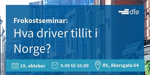 Frokostseminar: Hva driver tillit i Norge?