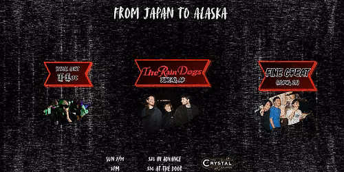 KXLL Presents: Japan To Alaska: Ft The Rain Dogs, Fine, Great, & T-Loc