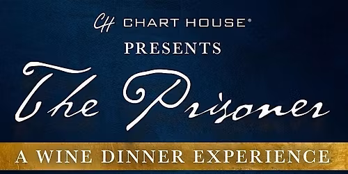 The Prisoner Wine Dinner - Chart House Newport (Cincinnati)