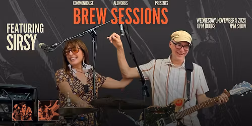 Brewhouse Sessions at Commonhouse Aleworks Featurng SIRSY