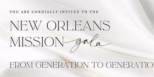 New Orleans Mission Gala - From Generation to Generation