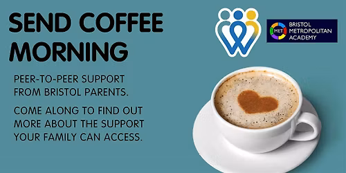 Bristol Metropolitan Academy | SEND Coffee Morning | School Families Only