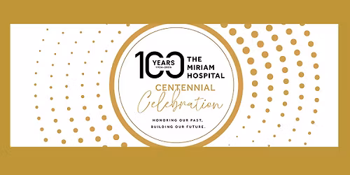 The Miriam Hospital Centennial Celebration