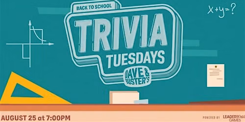 BACK TO SCHOOL Trivia Dave & Buster's Rancho Mirage, CA - TUE 08\/25 @ 7p
