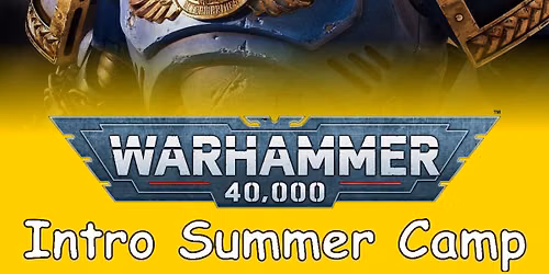 Warhammer 40K Intro Summer Camp @ Taps Games