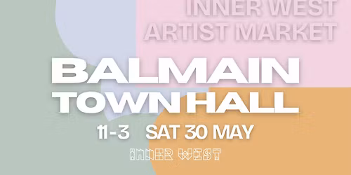 Inner West Artist Market x Balmain Town Hall 30 May 26